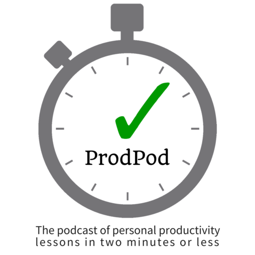 ProdPod, the podcast of productivity lessons in two minutes or less