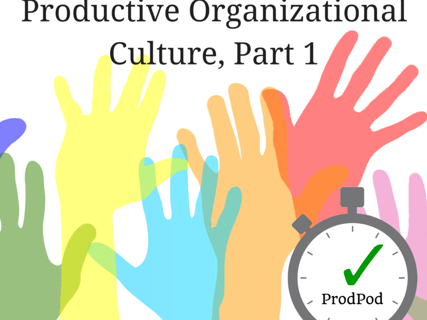Managing Up for a More Productive Organizational Culture - Part 1 - ProdPod