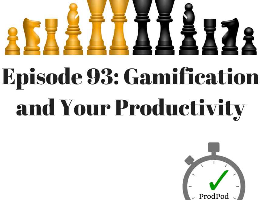 ProdPod-Episode-93-Gamification-and-Your-Productivity